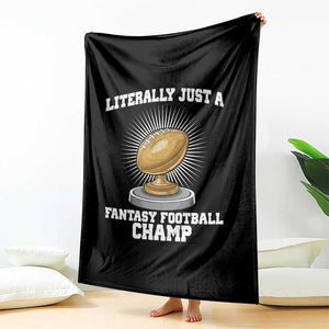 Funny Champ Champion Throw Blanket Literally Just A Fantasy Football Champ TS14 Print Your Wear