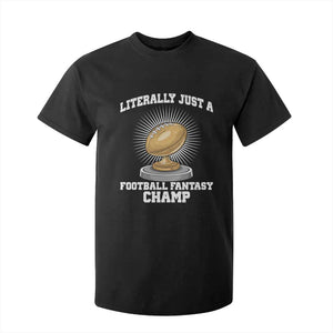 Funny Champ Champion T Shirt For Kid Literally Just A Fantasy Football Champ TS14 Black Print Your Wear