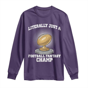 Funny Champ Champion Long Sleeve Shirt Literally Just A Fantasy Football Champ TS14 Purple Print Your Wear