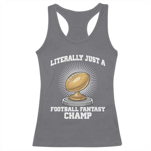 Funny Champ Champion Racerback Tank Top Literally Just A Fantasy Football Champ TS14 Charcoal Print Your Wear