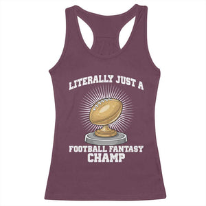 Funny Champ Champion Racerback Tank Top Literally Just A Fantasy Football Champ TS14 Maroon Print Your Wear