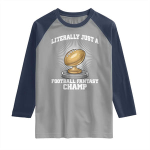 Funny Champ Champion Raglan Shirt Literally Just A Fantasy Football Champ TS14 Sport Gray Navy Print Your Wear