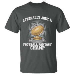 Funny Champ Champion T Shirt Literally Just A Fantasy Football Champ TS14 Dark Heather Print Your Wear
