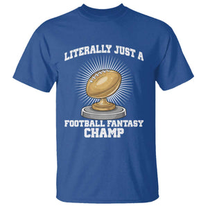Funny Champ Champion T Shirt Literally Just A Fantasy Football Champ TS14 Royal Blue Print Your Wear