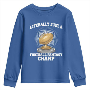 Funny Champ Champion Youth Sweatshirt Literally Just A Fantasy Football Champ TS14 Royal Blue Print Your Wear