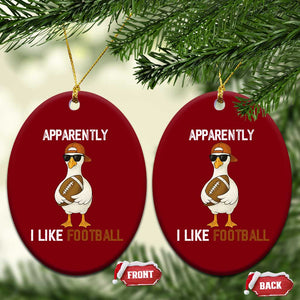 Funny Goose Football Ceramic Ornament Apparently I Like Football TS14 Print Your Wear