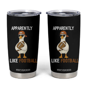 Funny Goose Football Tumbler Cup Apparently I Like Football TS14 Black Print Your Wear