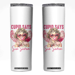 67 Valetines Skinny Tumbler Funny Cupid Says Six Seven TS14 White Print Your Wear
