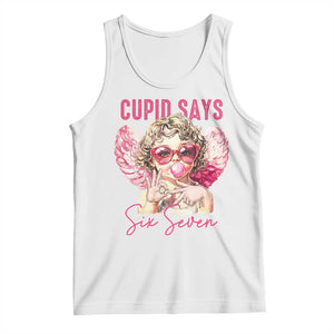67 Valetines Tank Top Funny Cupid Says Six Seven TS14 White Print Your Wear