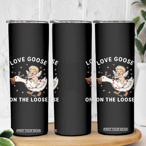 Funny Valentine Goose Skinny Tumbler Love Goose On The Loose TS14 Print Your Wear