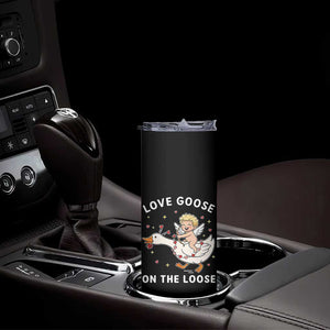 Funny Valentine Goose Skinny Tumbler Love Goose On The Loose TS14 Print Your Wear