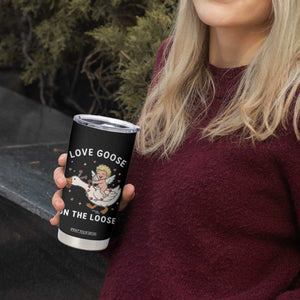 Funny Valentine Goose Tumbler Cup Love Goose On The Loose TS14 Print Your Wear