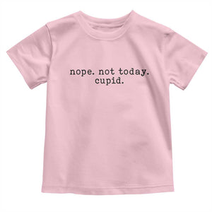 Nope Not Today Cupid Toddler T Shirt Funny Valentine Sarcastic TS14 Light Pink Print Your Wear
