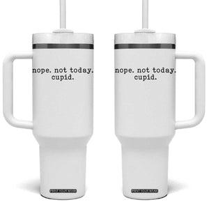 Nope Not Today Cupid Tumbler With Handle Funny Valentine Sarcastic TS14 One Size: 40 oz White Print Your Wear
