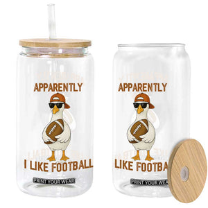 Funny Goose Football Meme Glass Can Apparently I Like Football TS14 Print Your Wear