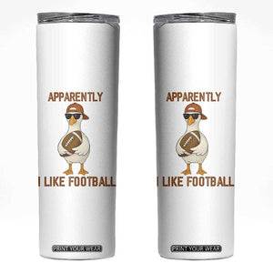 Funny Goose Football Meme Skinny Tumbler Apparently I Like Football TS14 White Print Your Wear