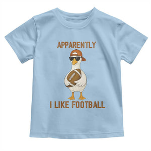 Funny Goose Football Meme Toddler T Shirt Apparently I Like Football TS14 Light Blue Print Your Wear