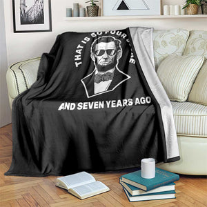 Abraham Lincoln Quote Throw Blanket That Is So Four Score And Seven Years Ago TS14 Print Your Wear