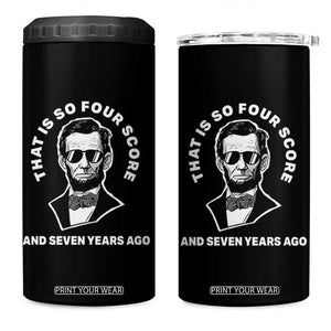 Abraham Lincoln Quote 4 in 1 Can Cooler Tumbler That Is So Four Score And Seven Years Ago TS14 One Size: 16 oz Black Print Your Wear