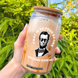 Abraham Lincoln Quote Glass Can That Is So Four Score And Seven Years Ago TS14 Black Print Your Wear