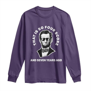 Abraham Lincoln Quote Long Sleeve Shirt That Is So Four Score And Seven Years Ago TS14 Purple Print Your Wear