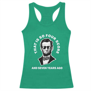 Abraham Lincoln Quote Racerback Tank Top That Is So Four Score And Seven Years Ago TS14 Irish Green Print Your Wear