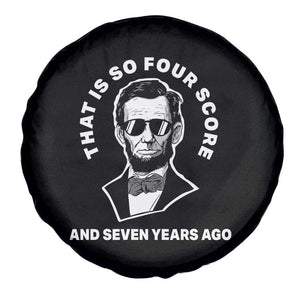 Abraham Lincoln Quote Spare Tire Cover That Is So Four Score And Seven Years Ago TS14 Print Your Wear