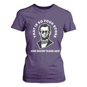 Abraham Lincoln Quote T Shirt For Women That Is So Four Score And Seven Years Ago TS14 Purple Print Your Wear