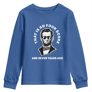 Abraham Lincoln Quote Youth Sweatshirt That Is So Four Score And Seven Years Ago TS14 Royal Blue Print Your Wear
