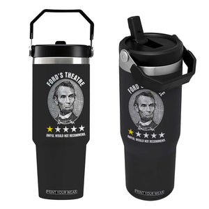 Abraham Lincoln History Teacher Flip Straw Tumbler Ford's Theatre Awful Would Not Recommend TS14 One Size: 30 oz Black Print Your Wear
