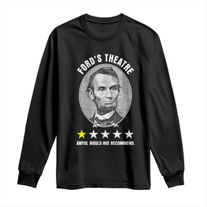 Abraham Lincoln History Teacher Long Sleeve Shirt Ford's Theatre Awful Would Not Recommend TS14 Black Print Your Wear