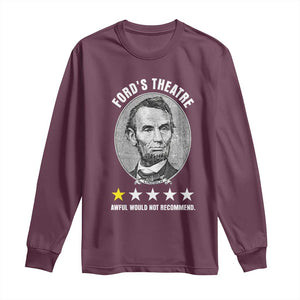 Abraham Lincoln History Teacher Long Sleeve Shirt Ford's Theatre Awful Would Not Recommend TS14 Maroon Print Your Wear