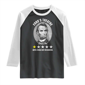 Abraham Lincoln History Teacher Raglan Shirt Ford's Theatre Awful Would Not Recommend TS14 Black White Print Your Wear