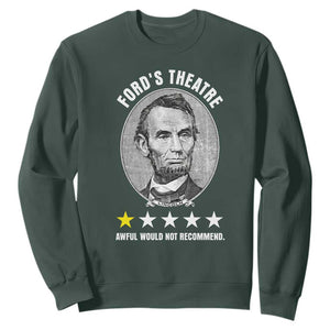 Abraham Lincoln History Teacher Sweatshirt Ford's Theatre Awful Would Not Recommend TS14 Dark Forest Green Print Your Wear