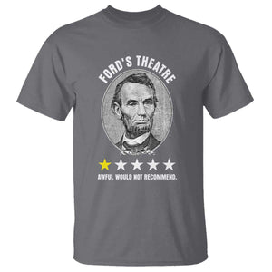 Abraham Lincoln History Teacher T Shirt Ford's Theatre Awful Would Not Recommend TS14 Charcoal Print Your Wear
