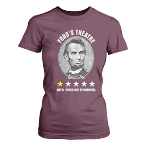 Abraham Lincoln History Teacher T Shirt For Women Ford's Theatre Awful Would Not Recommend TS14 Maroon Print Your Wear