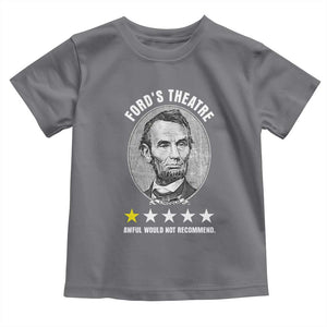 Abraham Lincoln History Teacher Toddler T Shirt Ford's Theatre Awful Would Not Recommend TS14 Charcoal Print Your Wear