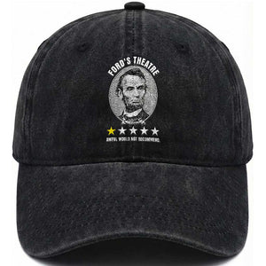 Abraham Lincoln History Teacher Washed Cotton Baseball Cap Ford's Theatre Awful Would Not Recommend TS14 Washed Cap Universal Fit Black Print Your Wear