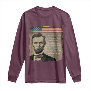 Abraham Lincoln Quote Long Sleeve Shirt - American History Teacher School Presidents Day Tee TS14 Maroon Print Your Wear