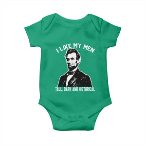 Abraham Lincoln American History Baby Onesie I Like My Men Tall Dark and Historical TS14 Irish Green Print Your Wear