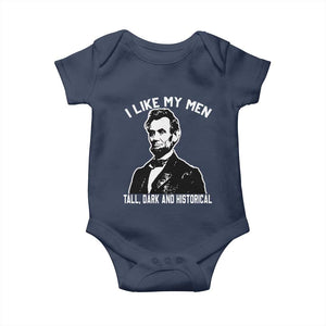 Abraham Lincoln American History Baby Onesie I Like My Men Tall Dark and Historical TS14 Navy Print Your Wear