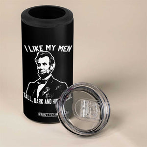 Abraham Lincoln American History 4 in 1 Can Cooler Tumbler I Like My Men Tall Dark and Historical TS14 Print Your Wear
