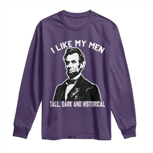 Abraham Lincoln American History Long Sleeve Shirt I Like My Men Tall Dark and Historical TS14 Purple Print Your Wear