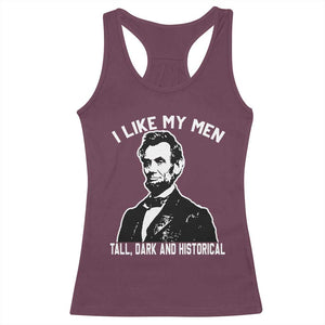 Abraham Lincoln American History Racerback Tank Top I Like My Men Tall Dark and Historical TS14 Maroon Print Your Wear