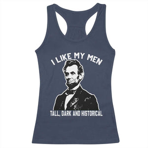 Abraham Lincoln American History Racerback Tank Top I Like My Men Tall Dark and Historical TS14 Navy Print Your Wear
