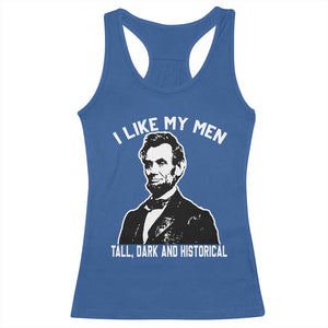Abraham Lincoln American History Racerback Tank Top I Like My Men Tall Dark and Historical TS14 Royal Blue Print Your Wear