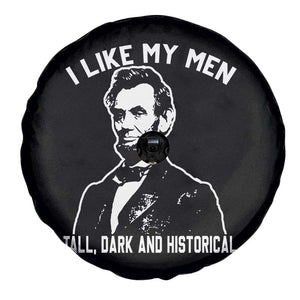 Abraham Lincoln American History Spare Tire Cover I Like My Men Tall Dark and Historical TS14 Print Your Wear