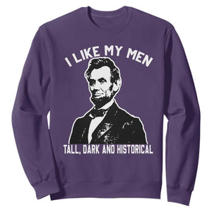 Abraham Lincoln American History Sweatshirt I Like My Men Tall Dark and Historical TS14 Purple Print Your Wear