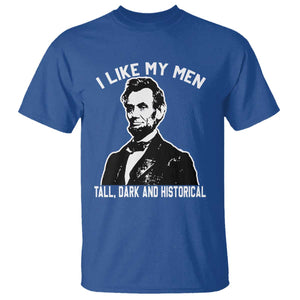 Abraham Lincoln American History T Shirt I Like My Men Tall Dark and Historical TS14 Royal Blue Print Your Wear