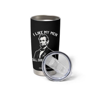 Abraham Lincoln American History Tumbler Cup I Like My Men Tall Dark and Historical TS14 Print Your Wear